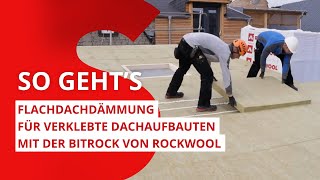 Flachdachdämmung für verklebte Dachaufbauten mit der Bitrock von ROCKWOOL [upl. by Llerat970]