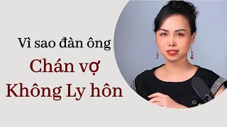 Vì sao đàn ông chán vợ lại không ly hôn [upl. by Anayra961]