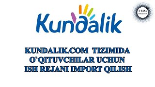 KUNDALIKCOM  OQITUVCHILAR UCHUN  ISH REJANI IMPORT QILISH [upl. by Latini]