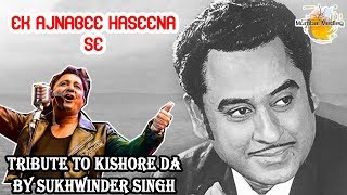 Ek Ajnabee Haseena Se  Sukhwinder Singhs Tribute to Kishor Da on his BirthDay [upl. by Yelyak]