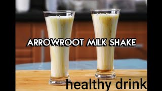 Healthy Arrowroot Milk Shake  healthy drink recipes  healthy milkshakes arrowroot benefits [upl. by Arquit]