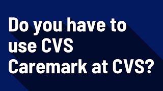 Do you have to use CVS Caremark at CVS [upl. by Annaegroeg]