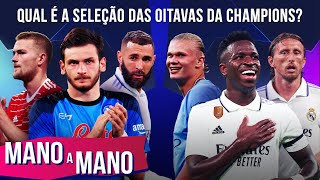 MONTAMOS O TIME IDEAL DAS OITAVAS DE FINAL DA CHAMPIONS LEAGUE  MANO A MANO [upl. by Yelkao]