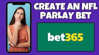 How To Create An NFL Parlay Bet On Bet365  Bet365 Tutorial [upl. by Rocky]