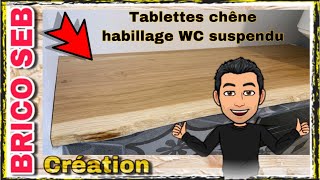 Tablettes en bois habillage wc suspendu et appui de fenêtre [upl. by Akimaj908]