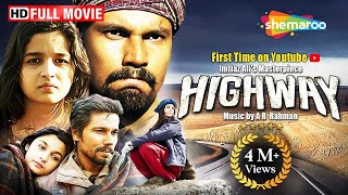 Highway  Full Movie  Alia Bhatt Randeep Hoodas Best Film  Imtiaz Ali film  A R Rahman Music [upl. by Baerman361]