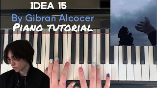 Idea 15 by Gibran Alcocer  InDepth Piano Tutorial [upl. by Carole]