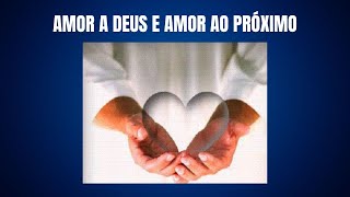 AMAR A DEUS E AO PRÓXIMO [upl. by Ydnac]