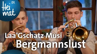 Laa’Gschatz Musi Bergmannslust  BR Heimat  Zsammgspuit  Volksmusik [upl. by Stander]