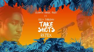 Take Shots Remix  Slawta House Music ft Billy Thursday [upl. by Yv]