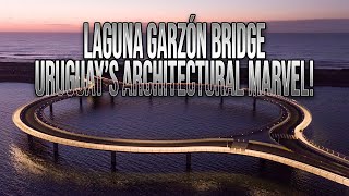 Discover Laguna Garzón Bridge Uruguay’s Unique Circular Wonder [upl. by Cave]