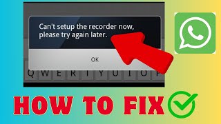 How To Fix WhatsApp quotCant setup the recorder now please try again laterquot Error [upl. by Artus835]