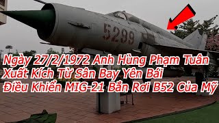 Quang Trip  Chiếc MIG21 Bắn Rơi B52 Của Mỹ Do Anh Hùng Phạm Tuân Sử Dụng Tại Bảo Tàng Yên Bái [upl. by Jimmie]