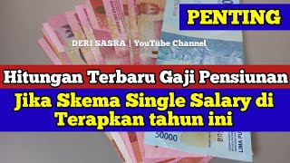 PENTING Hitungan Terbaru Gaji Pensiunan PNS Jika Skema Single Salary di Terapkan tahun ini [upl. by Pacorro]