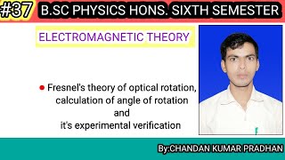 ELECTROMAGNETIC THEORY Fresnels theory angle of rotation and experimental verification [upl. by Murrell]