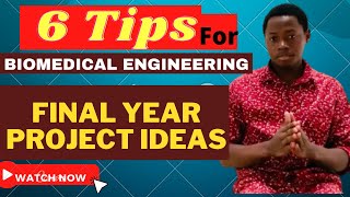 6 Tips for Biomedical Engineering Final Year Project Ideas [upl. by Poock449]