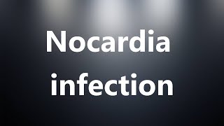 Nocardia infection  Medical Meaning and Pronunciation [upl. by Aran]