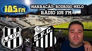 Ponte Preta 1 x 2 Santos  Ricardo Melo  Rádio 105 FM  CPaulista 2018  25012018 [upl. by Itsirc]