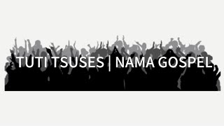 TUTI TSUSES  NAMA GOSPEL [upl. by Karla]