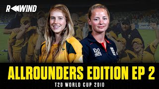 Rewind ft Ellyse Perrys boot Danni WyattHodges 4fer  T20 WC 2010  Allrounders Edition EP 2 [upl. by Vevina76]