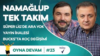 Süper Lig Yayın İhalesi Bucks Leverkusen Embiid  Mehmet Demirkol amp Kaan Kural  Oyna Devam 23 [upl. by Melnick]