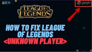 How To Fix League Of Legends quotUnknown Playerquot Error  2024 Fixes [upl. by Avictor]