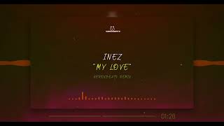 INEZ  My Love NEROXBeats Remix [upl. by Capone120]