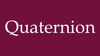 How to Pronounce Quaternion Correctly in German [upl. by Glarum]