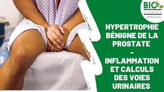 HYPERTROPHIE BENIGNE DE LA PROSTATE – INFLAMMATION ET CALCULS DES VOIES URINAIRES  Coach Pascal [upl. by Noyr]