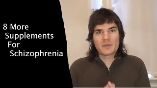 8 More Supplements For Schizophrenia [upl. by Pierette]