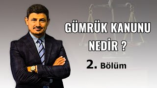 Gümrük Kanunu Nedir   2 Bölüm [upl. by Garvin]