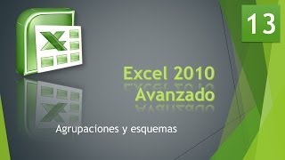 Excel Avanzado 2010 Bases de datos 13 Agrupaciones y esquemas [upl. by Cordey]