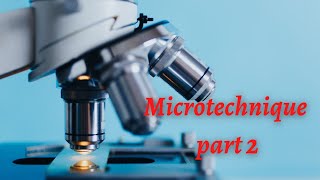 Microtechnique And Microscopy Part 2  Histology [upl. by Dole]