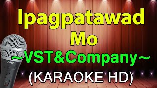 Ipagpatawad Mo  VST amp Company KARAOKE HD [upl. by Shiekh]