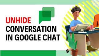 How to Unhide Conversations in Google Chat 2024 [upl. by Neslund]