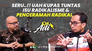 KLIK ADI Viral Penceramah Radikal UAH Kupas Tuntas Radikalisme [upl. by Halak]