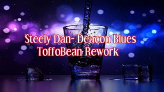 Steely Dan  Deacon Blues ToffoBean  Rework [upl. by Lerraf773]