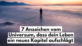 Spirituelles Erwachen 7 Anzeichen vom Universum dass dein Leben ein neues Kapitel aufschlägt [upl. by Mcclees]