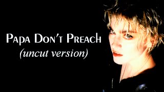 Madonna  Papa Dont Preach Uncut Version [upl. by Tessler211]