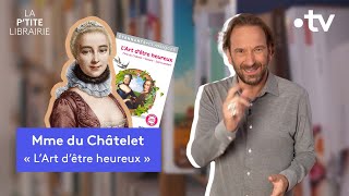 MADAME DU CHÂTELET  LART DÊTRE HEUREUX  LA PTITE LIBRAIRIE [upl. by Llerahc]