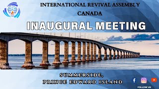 INTERNATIONAL REVIVAL ASSEMBLY SUMMER SIDE PEI CANADA INAUGURAL SERVICE  OCT 27  2024 [upl. by Mailliw461]