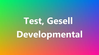 Test Gesell Developmental  Medical Definition and Pronunciation [upl. by Rodger]