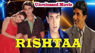 Rishtaa  Aamir Khan Madhuri Dixit amp Amitabh Bachchan Unreleased Movie  Complete Details [upl. by Liv]