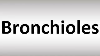 How to Pronounce Bronchioles [upl. by Ellerehc186]