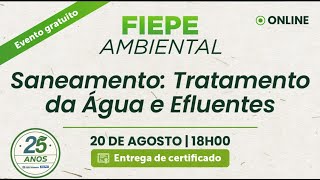 FIEPE Ambiental quotSaneamento  Tratamento da Água e Efluentes [upl. by Onitnatsnoc]