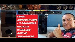 COMO ARRUMAR SOM LG SOUNDBAR NB3530A WIRELESS ACTIVE SUBWOOFER S33A1D NÃO FUNCIONA SUBWOOFER [upl. by Anaeli]