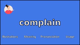 COMPLAIN  Meaning and Pronunciation [upl. by Jefferson]