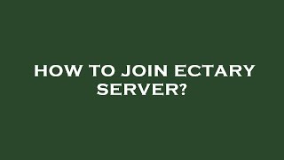 How to join ectary server [upl. by Yup]