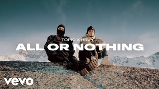 Topic x HRVY  All Or Nothing Official Music Video [upl. by Yrrem]