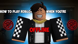 WORKING 2021 HOW TO PLAY ROBLOX WHEN YOURE OFFLINE [upl. by Helali]